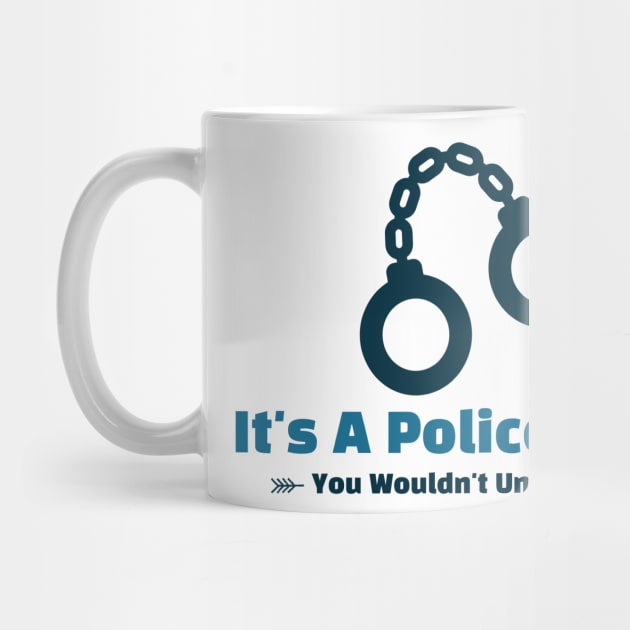 It's A Police Thing - funny design by Cyberchill